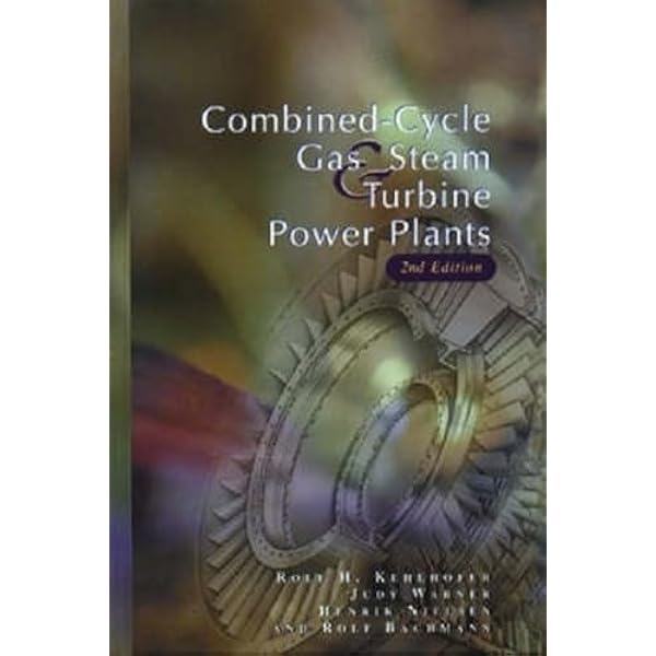 Combined-Cycle Gas & Steam Turbine Power Plants: Kehlhofer, Rolf